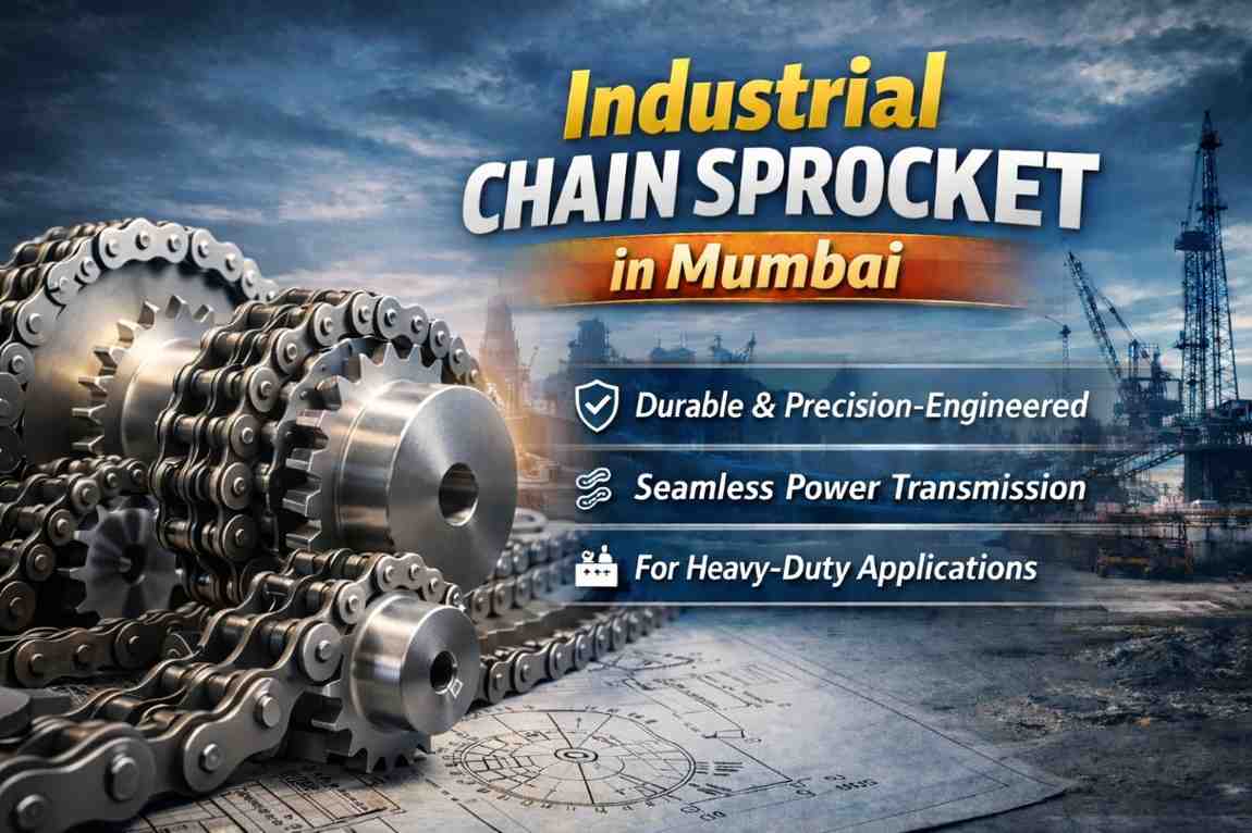 Industrial Chain Sprocket in Mumbai: Improving Efficiency in Chain-Driven Power Transmission Systems