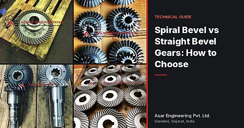 Spiral Bevel vs Straight Bevel Gears: Which One Does Your Drive Need?